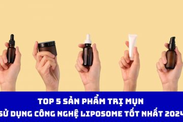 Top 5 sản phẩm trị mụn sử dụng công nghệ Liposome tốt nhất 2024