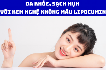 Da khỏe, sạch mụn với kem nghệ không màu LIPOCUMIN